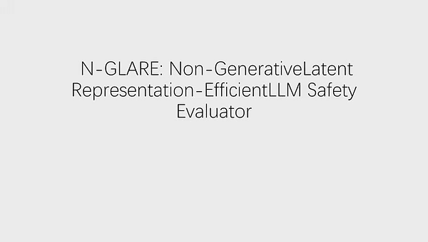 N-GLARE: An Non-Generative Latent Representation-Efficient LLM Safety Evaluator
