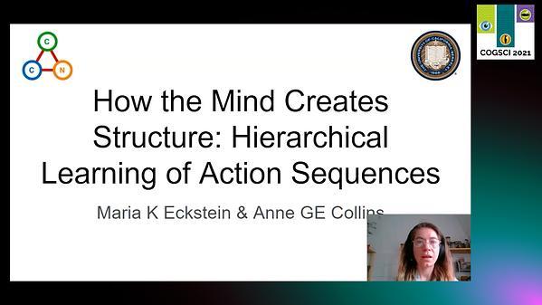 How the Mind Creates Structure: Hierarchical Learning of Action Sequences