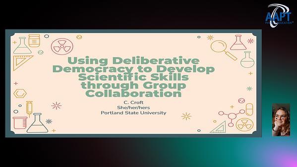 Using Deliberative Democracy to Develop Scientific Skills through Group Collaboration