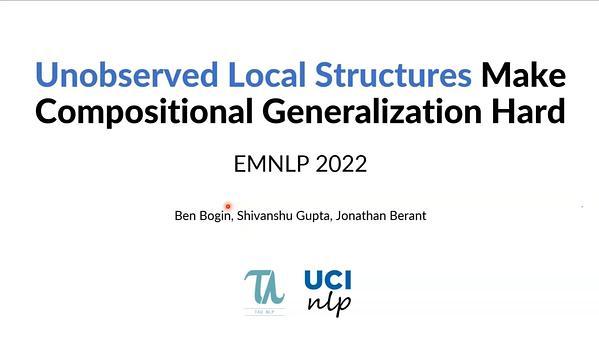 Unobserved Local Structures Make Compositional Generalization Hard