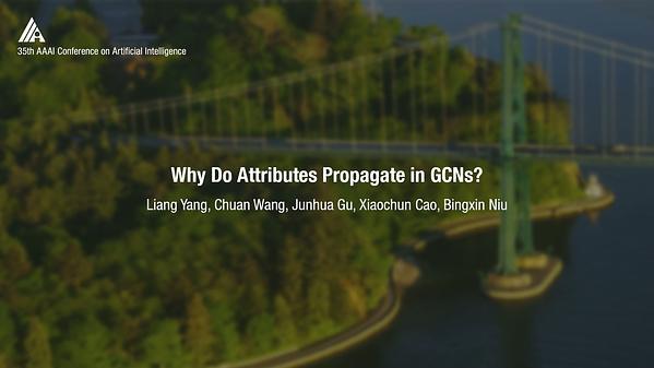 Why Do Attributes Propagate in Graph Convolutional Neural Networks?