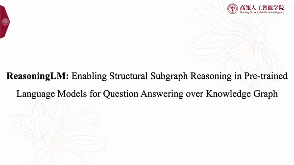 ReasoningLM: Enabling Structural Subgraph Reasoning in Pre-trained Language Models for Question Answering over Knowledge Graph | VIDEO